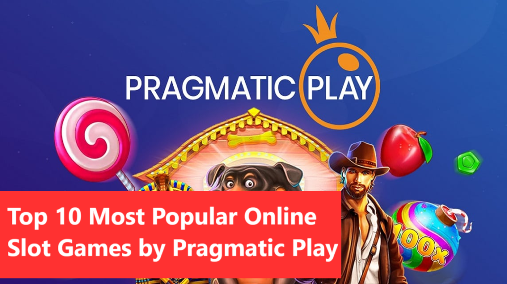 Top 10 Most Popular Online Slot Games by pragmatic play
