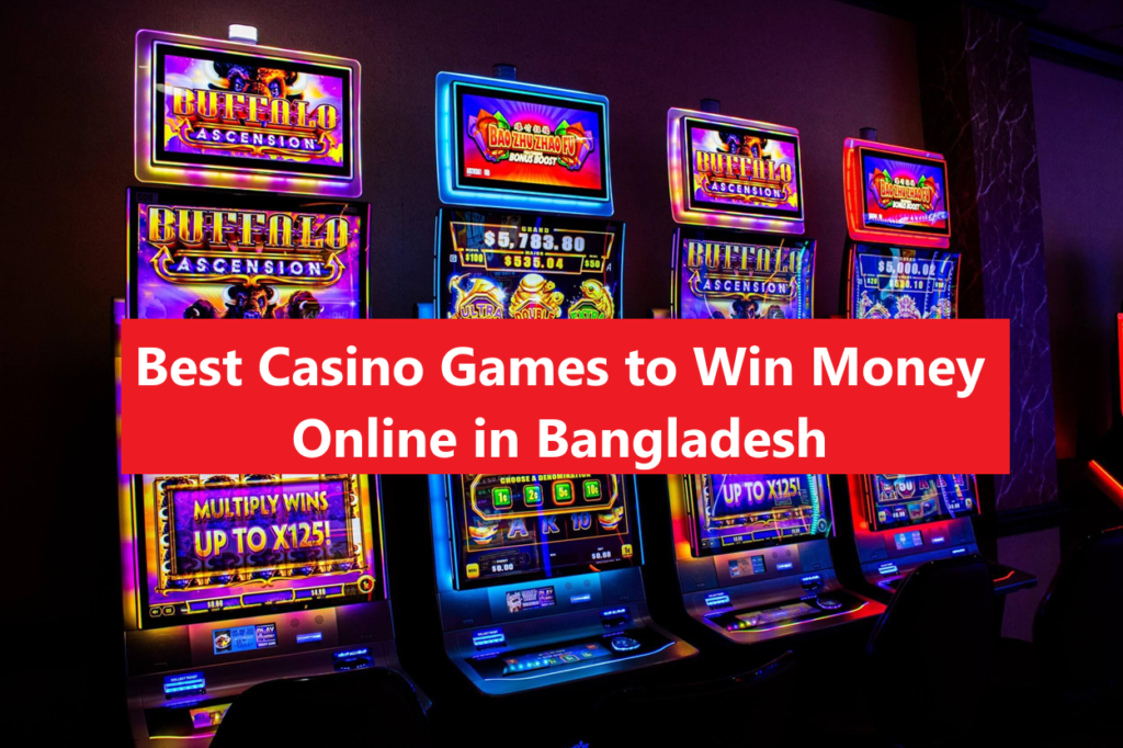 Best Casino Games to Win Money Online in Bangladesh